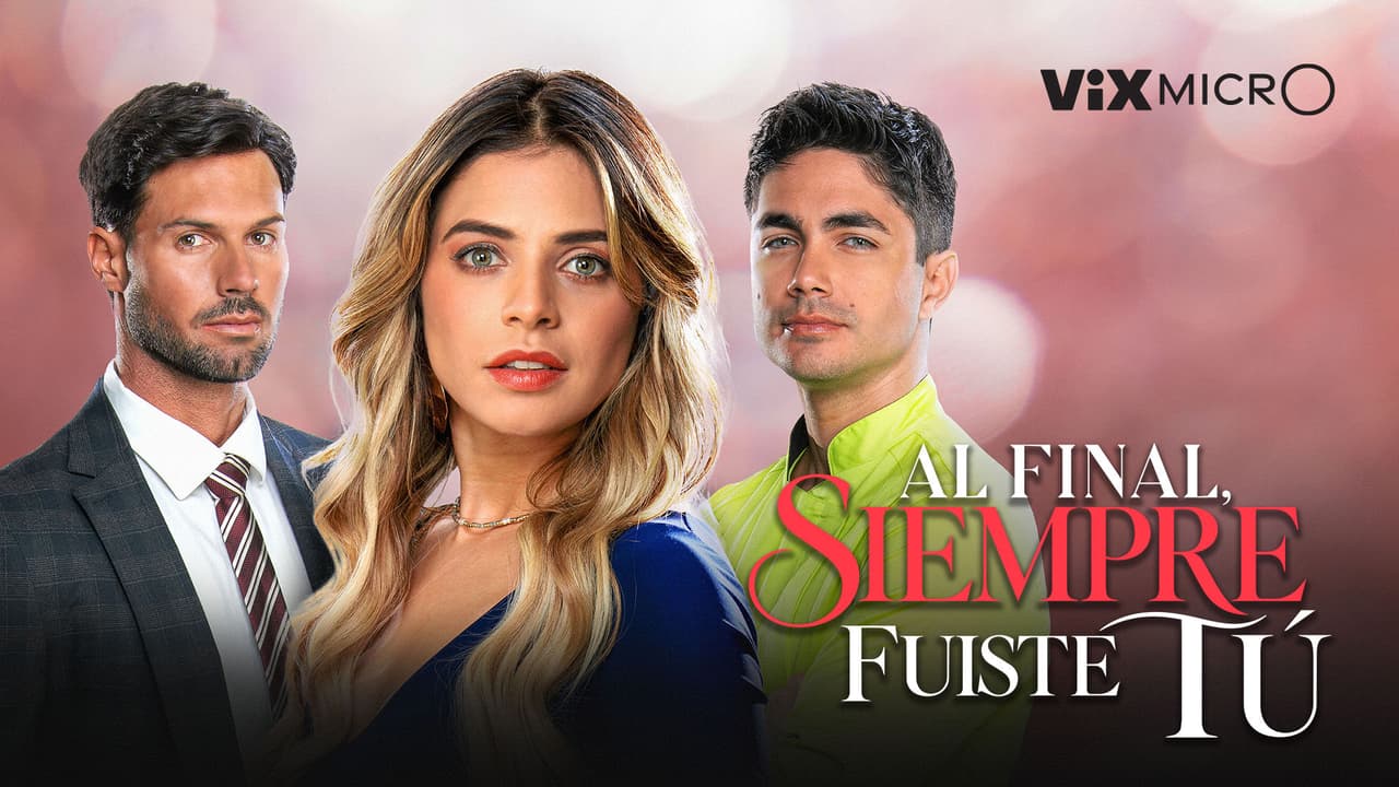 Al final, siempre fuiste tú