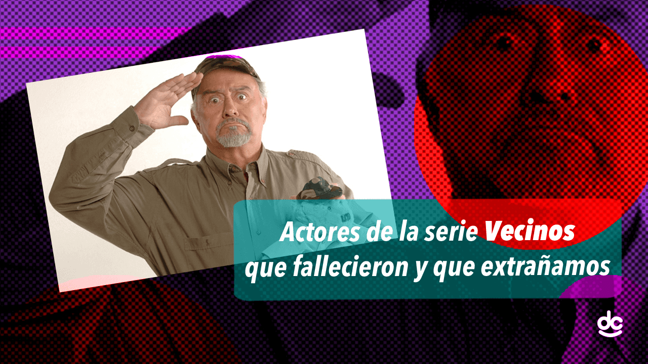 Actores de Vecinos que fallecieron y extrañamos