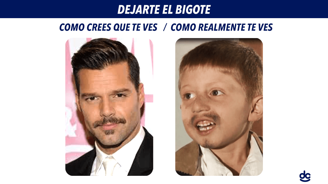 Todos pensamos que nos vemos bien con bigote.