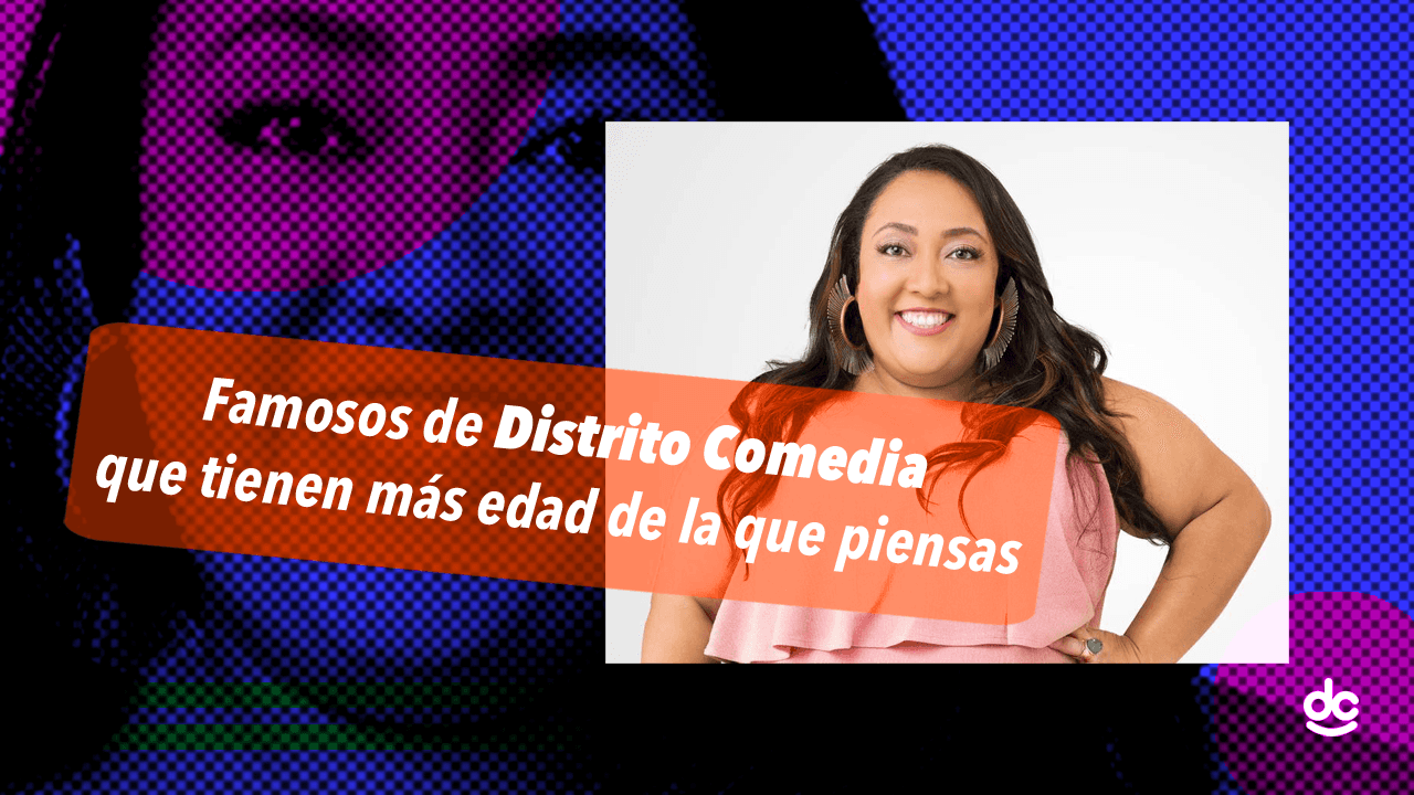 Famosos de Distrito Comedia que tienen más edad de la que piensas (Galería)
